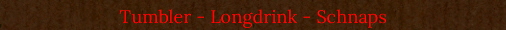 Tumbler - Longdrink - Schnaps